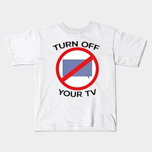 Turn Off Your Tv Kids T-Shirt